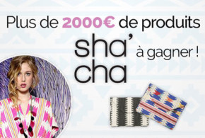 Gagnez jusqu'à 2000 euros de produits Sha'cha