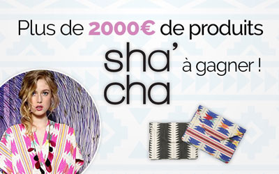Gagnez jusqu'à 2000 euros de produits Sha'cha