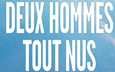 Gagnez des invitations pour la pièce "Deux hommes tout nus"