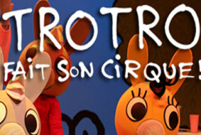 Invitations pour le spectacle "Trotro fait son cirque"