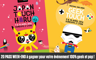 Invitations week-end pour les salons "Japan Touch Haru" et "Geek Touch"