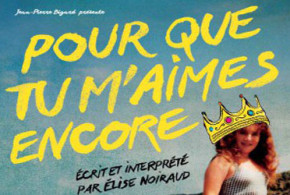 Invitations pour le spectacle "Pour que tu m'aimes encore"