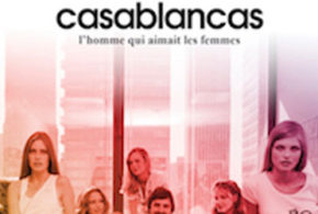 Places de ciné pour le film Casablancas, l'homme qui aimait les femmes