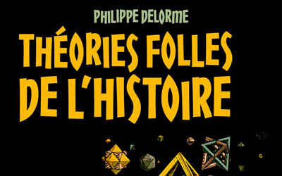 Concours gagnez des livres Les théories folles de l'histoire