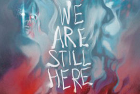 Concours gagnez des DVD du film We Are Still Here