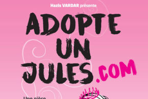 Concours gagnez des invitations pour la pièce Adopte un Jules.com