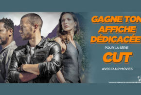 Concours gagnez une affiche dédicacée par l'équipe de la série CUT