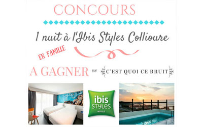 Concours gagnez un séjour en famille à l'Ibis Styles Collioure