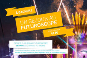 Concours gagnez un séjour en famille au parc du Futuroscope de Poitiers