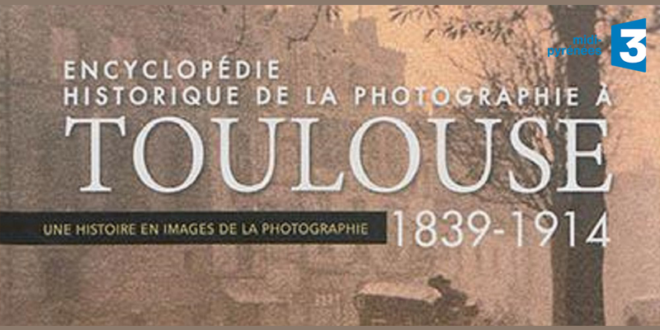 Concours gagnez 6 livres Encyclopédie historique de la photographie à Toulouse