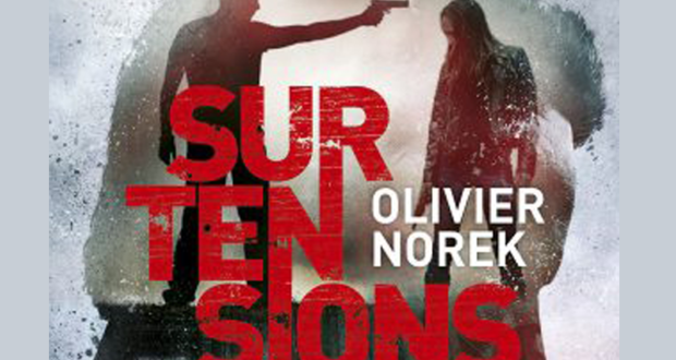 Des romans Surtensions d’Olivier Norek