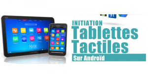 Initiation Gratuite aux Tablettes Android