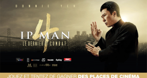 100 places de cinéma pour le film Ip Man 4 offerts