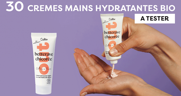 30 Crèmes mains hydratantes BIO à tester