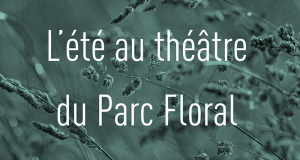 Un été au théâtre du Parc Floral gratuit