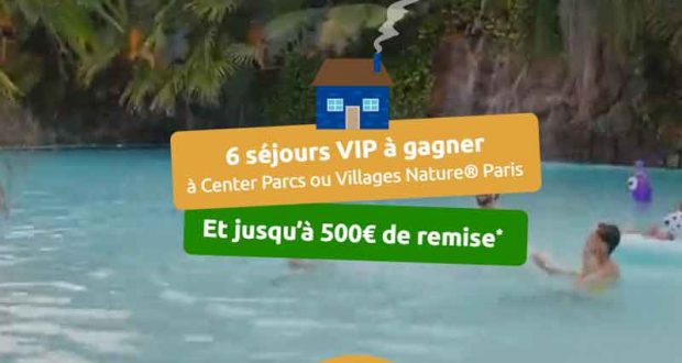 6 séjours VIP à gagner à Center Parcs ou Villages Nature Paris