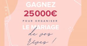 Gagnez un chèque de 25 000 € pour organiser votre mariage