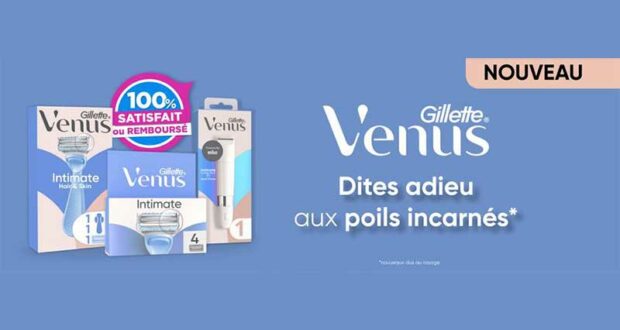 Rasoir - Lames ou Epilateur Venus 100% remboursé